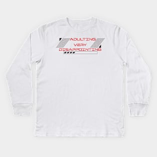 Adulting Very Disappointing Kids Long Sleeve T-Shirt